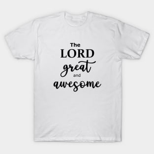 The Lord Great and Awesome - Word Art in Black Color typography script T-Shirt